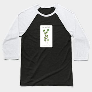 Go Vegan It's About Damn Thyme Baseball T-Shirt